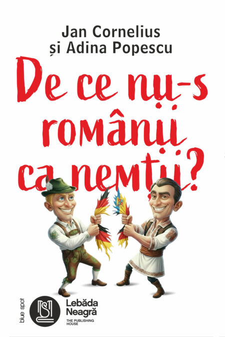 De ce nu-s românii ca nemții
